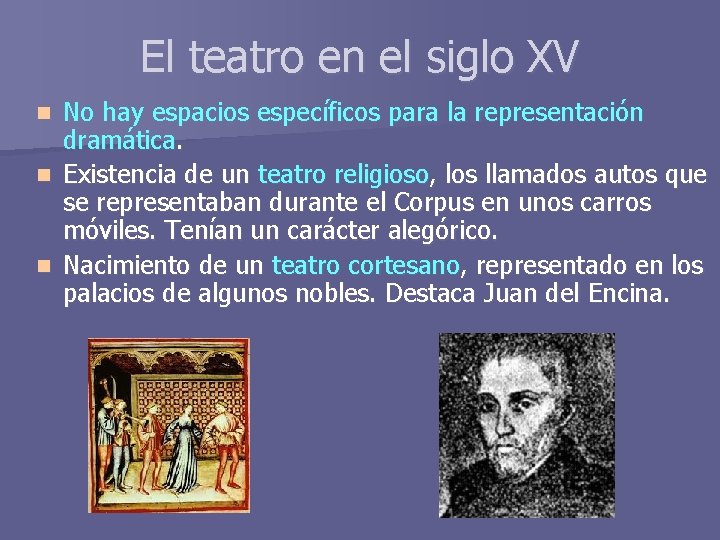 El teatro en el siglo XV No hay espacios específicos para la representación dramática.