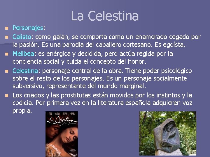 La Celestina n n n Personajes: Calisto: como galán, se comporta como un enamorado