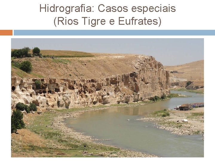 Hidrografia: Casos especiais (Rios Tigre e Eufrates) 