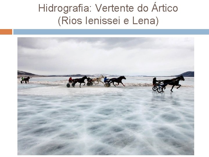 Hidrografia: Vertente do Ártico (Rios Ienissei e Lena) 