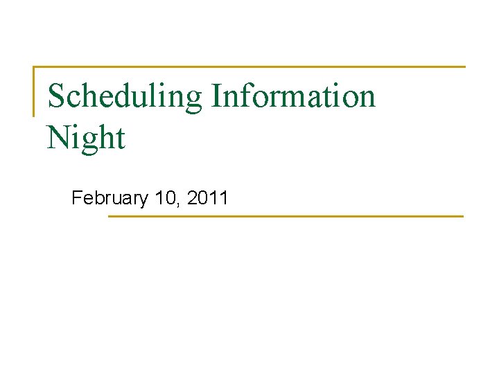 Scheduling Information Night February 10, 2011 