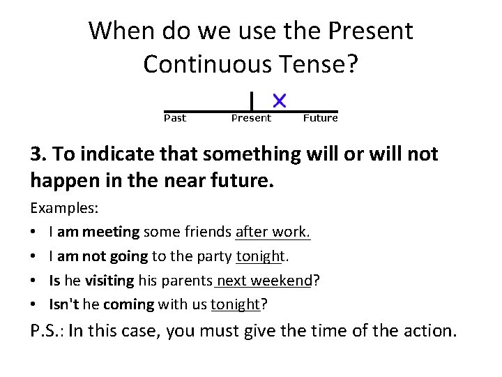 When do we use the Present Continuous Tense? 3. To indicate that something will