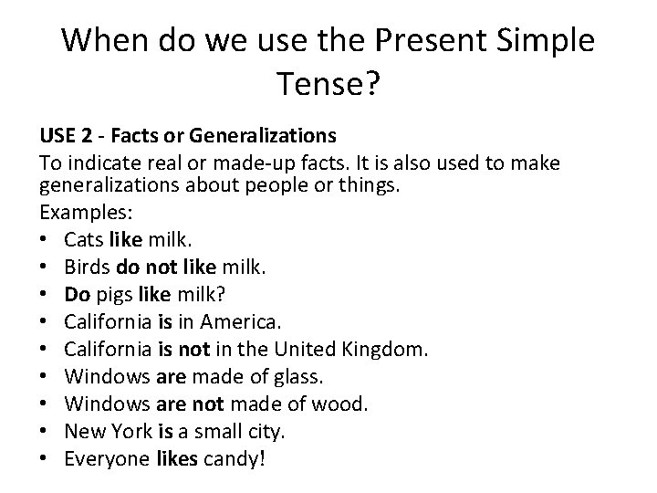 When do we use the Present Simple Tense? USE 2 - Facts or Generalizations