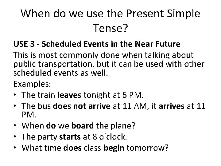 When do we use the Present Simple Tense? USE 3 - Scheduled Events in