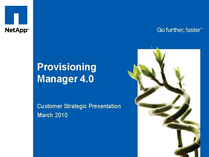 Tag line, tag line Provisioning Manager 4. 0 Customer Strategic Presentation March 2010 