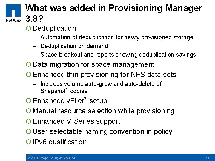 What was added in Provisioning Manager 3. 8? ¡ Deduplication – Automation of deduplication