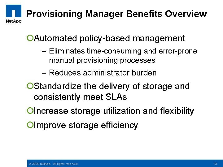 Provisioning Manager Benefits Overview ¡Automated policy-based management – Eliminates time-consuming and error-prone manual provisioning