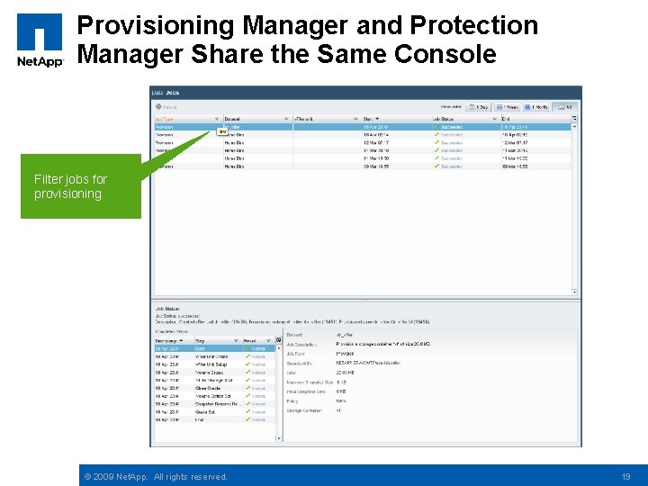 Provisioning Manager and Protection Manager Share the Same Console Filter jobs for provisioning ©