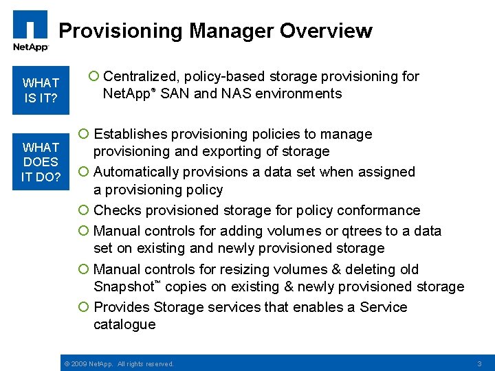 Provisioning Manager Overview WHAT IS IT? WHAT DOES IT DO? ¡ Centralized, policy-based storage