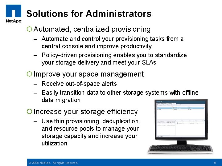 Solutions for Administrators ¡ Automated, centralized provisioning – Automate and control your provisioning tasks