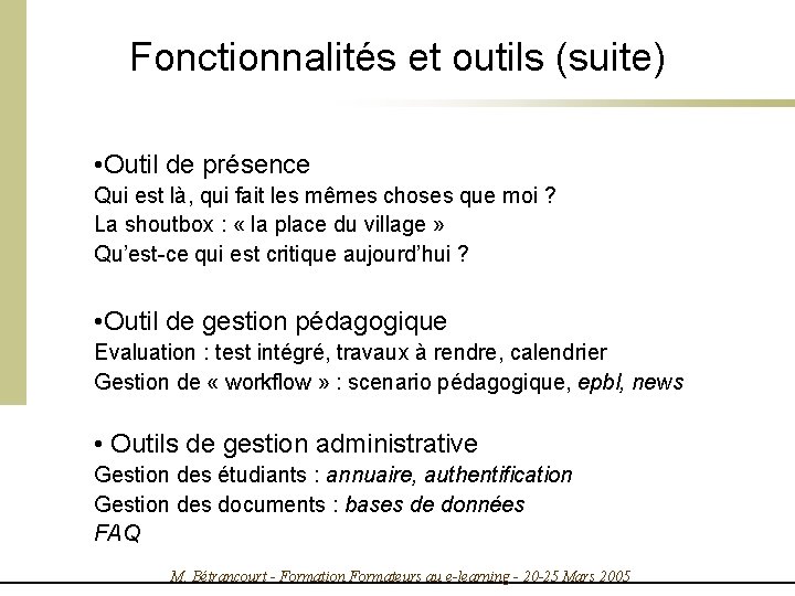 Fonctionnalités et outils (suite) • Outil de présence Qui est là, qui fait les