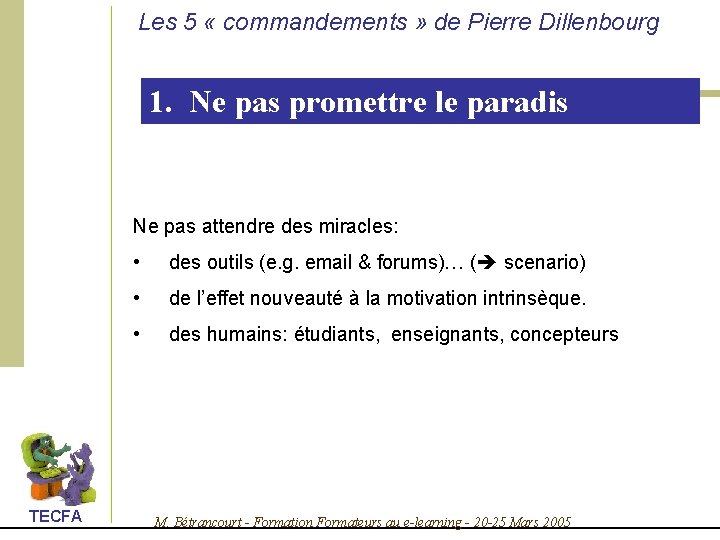 Les 5 « commandements » de Pierre Dillenbourg 1. Ne pas promettre le paradis