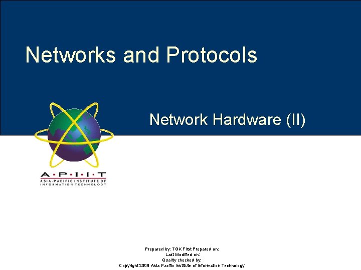 Networks and Protocols Network Hardware (II) Prepared by: TGK First Prepared on: Last Modified