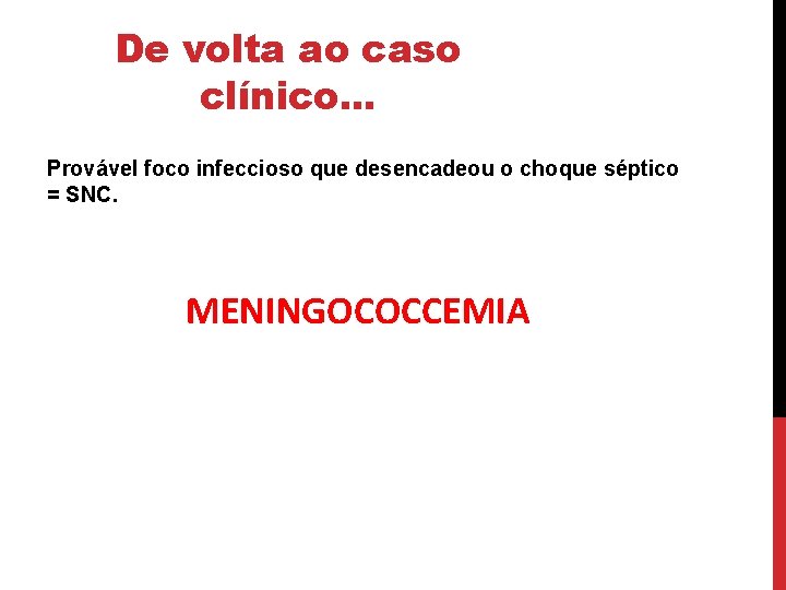 De volta ao caso clínico. . . Provável foco infeccioso que desencadeou o choque