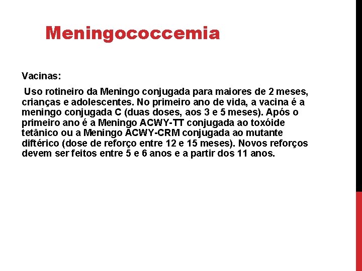 Meningococcemia Vacinas: Uso rotineiro da Meningo conjugada para maiores de 2 meses, crianças e