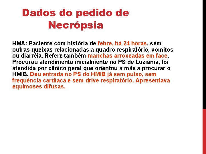 Dados do pedido de Necrópsia HMA: Paciente com história de febre, há 24 horas,