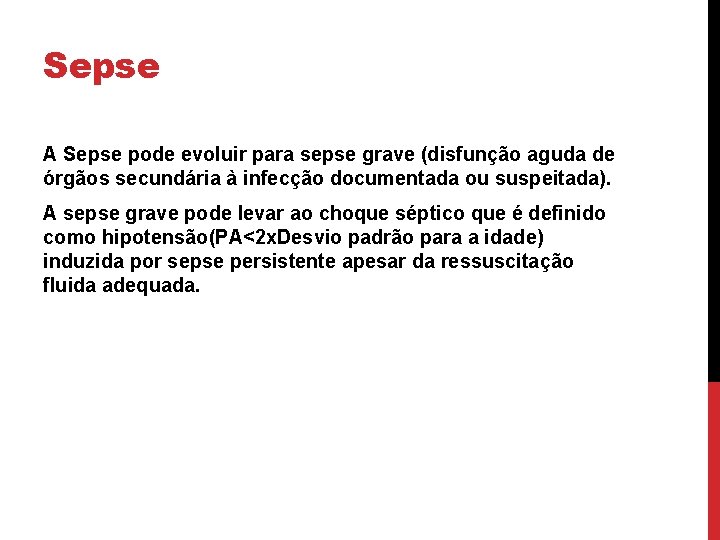 Sepse A Sepse pode evoluir para sepse grave (disfunção aguda de órgãos secundária à