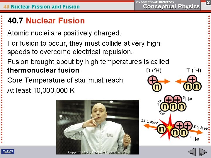 40 Nuclear Fission and Fusion 40. 7 Nuclear Fusion Atomic nuclei are positively charged.