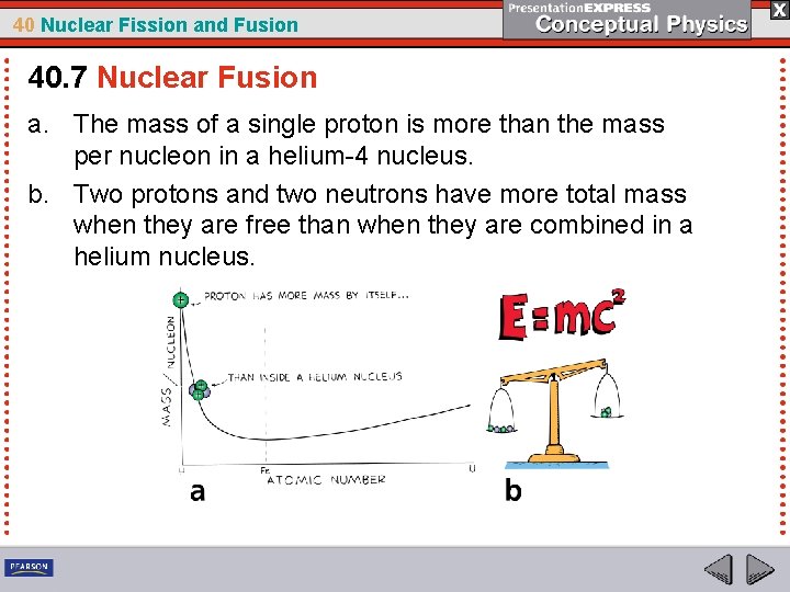 40 Nuclear Fission and Fusion 40. 7 Nuclear Fusion a. The mass of a