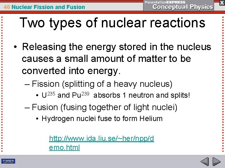 40 Nuclear Fission and Fusion Two types of nuclear reactions • Releasing the energy