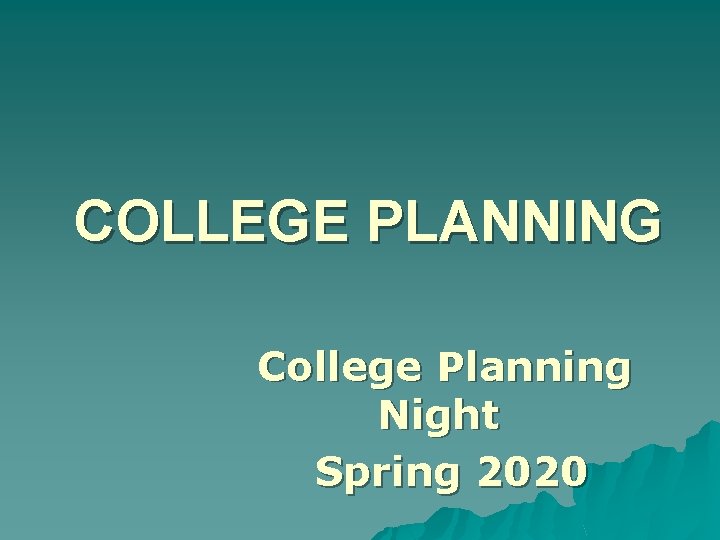 COLLEGE PLANNING College Planning Night Spring 2020 