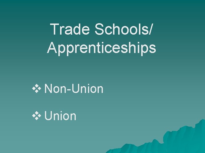 Trade Schools/ Apprenticeships v Non-Union v Union 