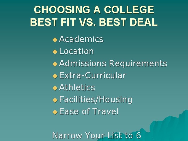 CHOOSING A COLLEGE BEST FIT VS. BEST DEAL u Academics u Location u Admissions