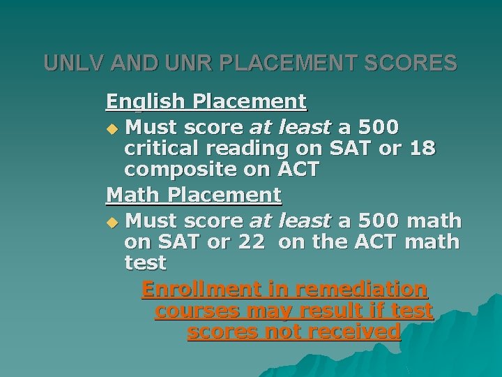 UNLV AND UNR PLACEMENT SCORES English Placement u Must score at least a 500