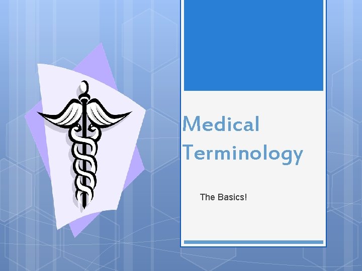 Medical Terminology The Basics! 
