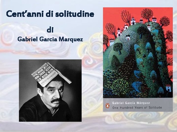 Cent’anni di solitudine di Gabriel Garcia Marquez 
