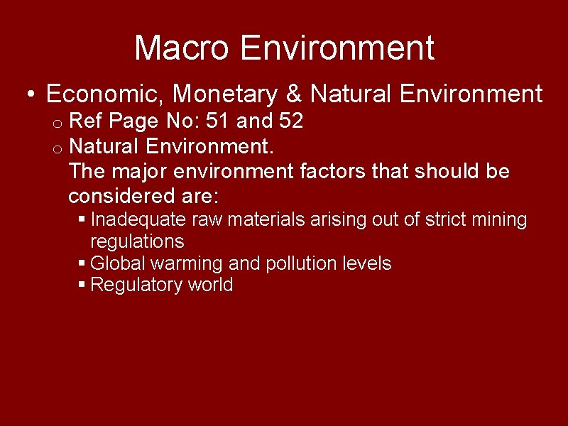 Macro Environment • Economic, Monetary & Natural Environment o Ref Page No: 51 and