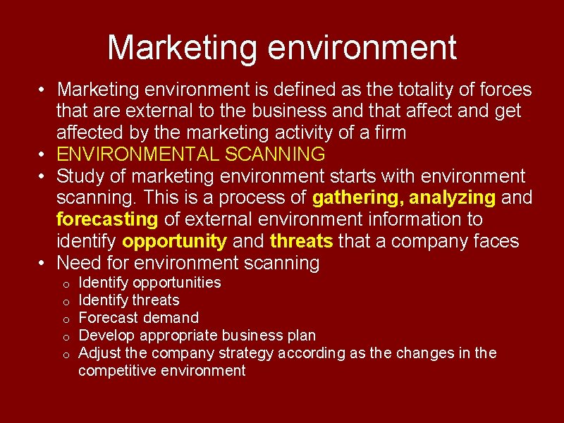 Marketing environment • Marketing environment is defined as the totality of forces that are