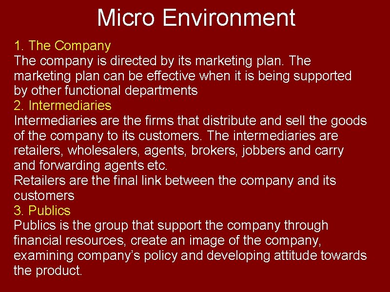 Micro Environment 1. The Company The company is directed by its marketing plan. The