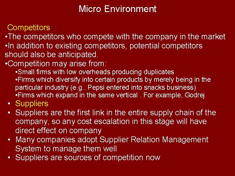 Micro Environment Competitors • The competitors who compete with the company in the market