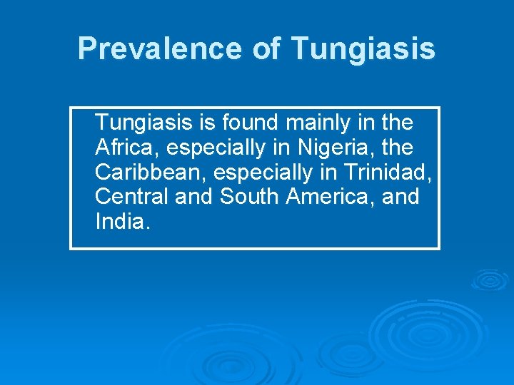 Prevalence of Tungiasis is found mainly in the Africa, especially in Nigeria, the Caribbean,