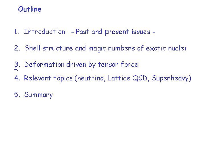 Outline 1. Introduction - Past and present issues 2. Shell structure and magic numbers