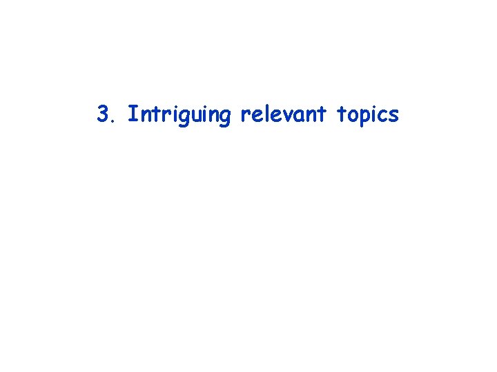 3. Intriguing relevant topics 