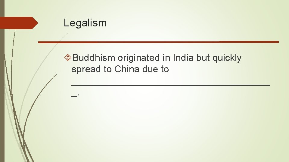 Legalism Buddhism originated in India but quickly spread to China due to ___________________ _.