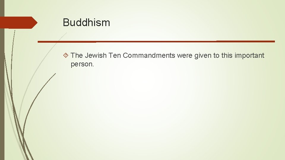 Buddhism The Jewish Ten Commandments were given to this important person. 