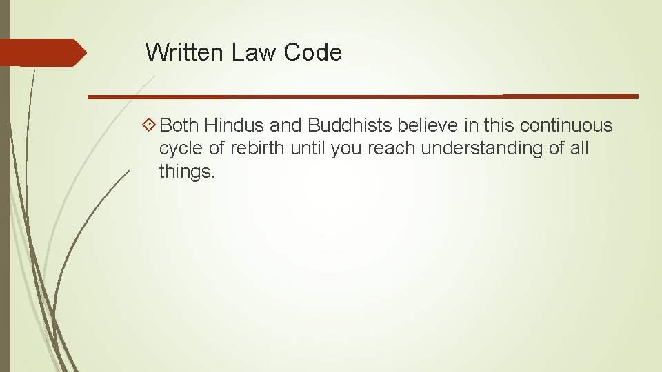 Written Law Code Both Hindus and Buddhists believe in this continuous cycle of rebirth