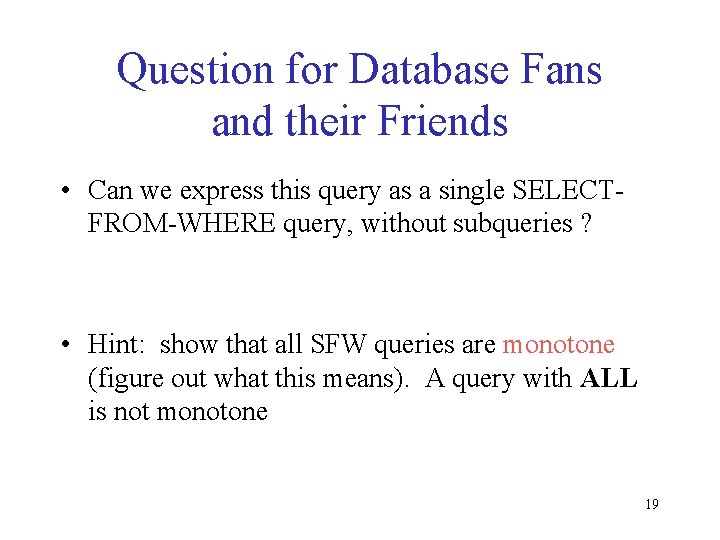 Question for Database Fans and their Friends • Can we express this query as