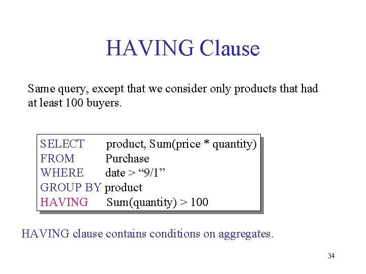 HAVING Clause Same query, except that we consider only products that had at least