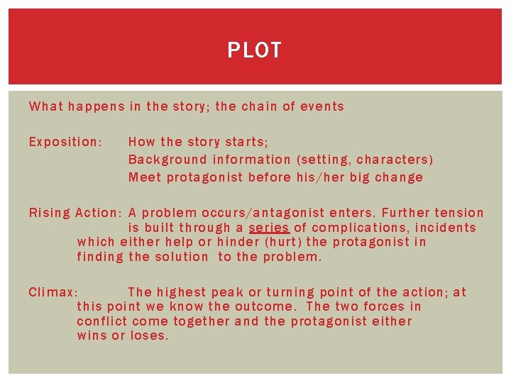 PLOT What happens in the story; the chain of events Exposition: How the story