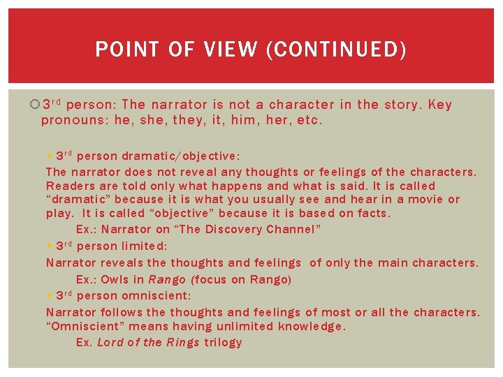 POINT OF VIEW (CONTINUED) 3 r d person: The narrator is not a character