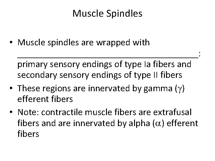 Muscle Spindles • Muscle spindles are wrapped with ___________________: primary sensory endings of type