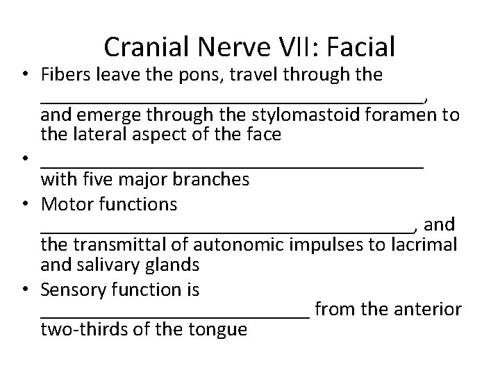 Cranial Nerve VII: Facial • Fibers leave the pons, travel through the ___________________, and