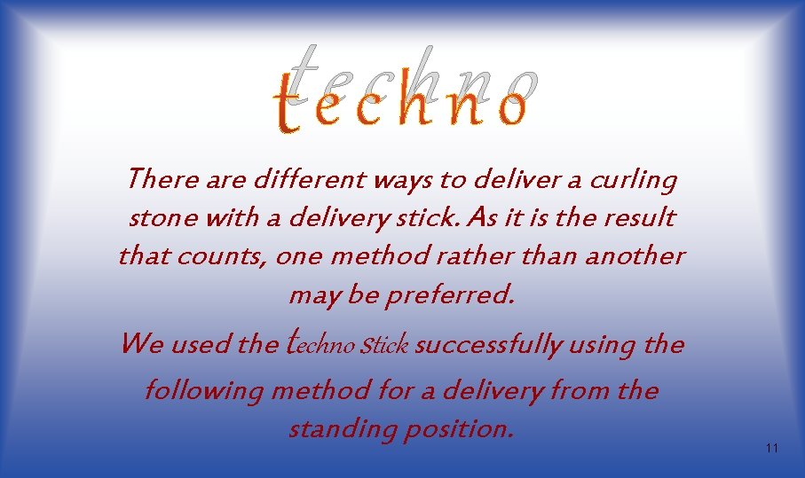 techno There are different ways to deliver a curling stone with a delivery stick. techno There are different ways to deliver a curling stone with a delivery stick.
