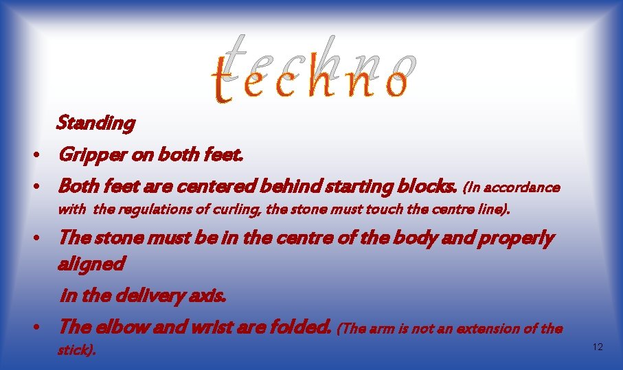 techno Standing • Gripper on both feet. • Both feet are centered behind starting techno Standing • Gripper on both feet. • Both feet are centered behind starting