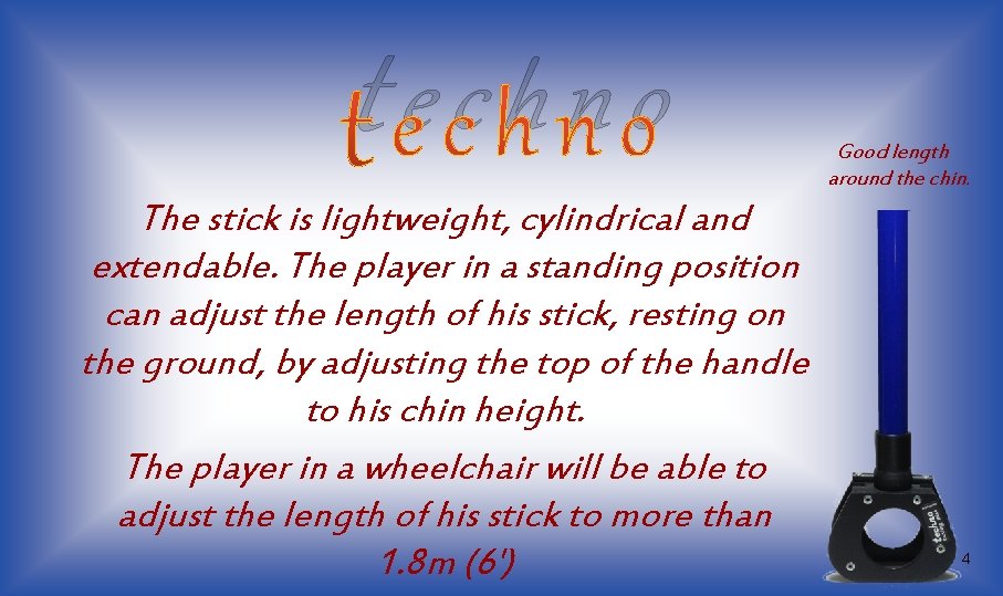 techno The stick is lightweight, cylindrical and extendable. The player in a standing position techno The stick is lightweight, cylindrical and extendable. The player in a standing position