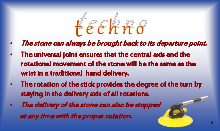 techno • • The stone can always be brought back to its departure point. techno • • The stone can always be brought back to its departure point.